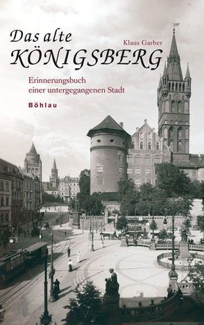 Das alte Königsberg von Garber,  Klaus