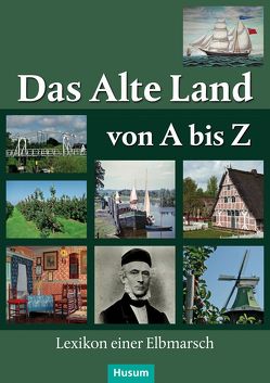 Das Alte Land von A bis Z von Dippel,  Horst, Gahde,  Robert, Höft-Schorpp,  Susanne, Ropers,  Claus