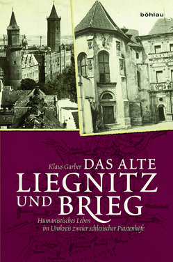 Das alte Liegnitz und Brieg von Garber,  Klaus