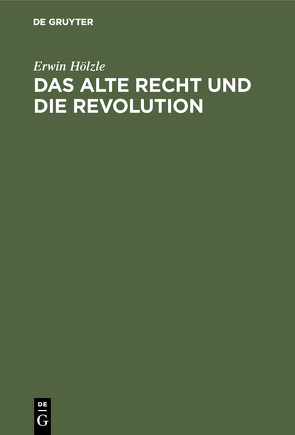 Das alte Recht und die Revolution von Hölzle,  Erwin