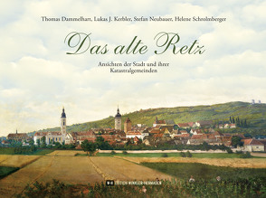 Das alte Retz von Dammelhart,  Thomas, Kerbler,  Lukas J., Neubauer,  Stefan, Schrolmberger,  Helene