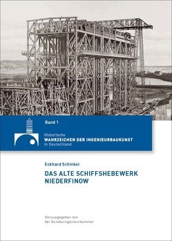 Das Alte Schiffshebewerk Niederfinow von Schinkel,  Eckhard