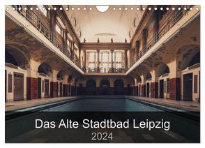 Das alte Stadtbad Leipzig (Wandkalender 2024 DIN A4 quer), CALVENDO Monatskalender von Tesmar,  Stefan