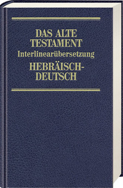 Das Alte Testament. Interlinearübersetzung Hebräisch-Deutsch von Steurer,  Rita Maria