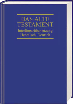 Das Alte Testament. Interlinearübersetzung Hebräisch-Deutsch von Steurer,  Rita Maria