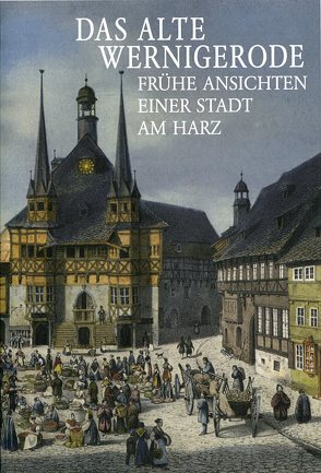 Das alte Wernigerode von Lagatz,  Uwe