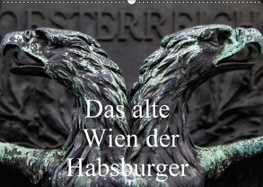 Das alte Wien der Habsburger (Wandkalender 2018 DIN A2 quer) von Robert,  Boris