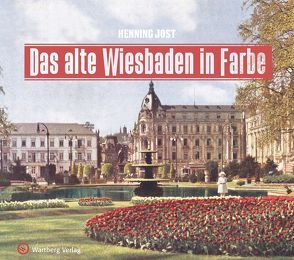 Das alte Wiesbaden in Farbe von Jost,  Henning