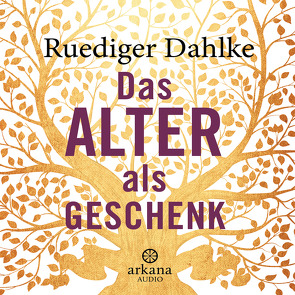 Das Alter als Geschenk von Dahlke,  Ruediger, Pessler,  Olaf