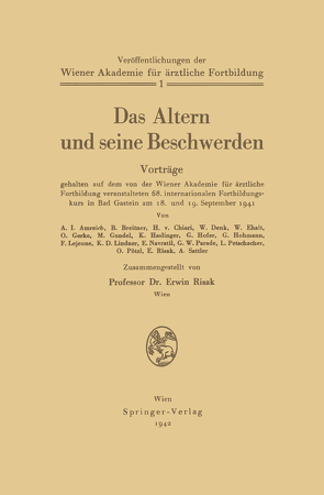 Das Altern und seine Beschwerden von Amreich,  A.I., Breitner,  B., Chihari,  H. v., Denk,  W., Ehart,  W., Gerke,  O., Gundel,  M., Haslinger,  K., Hofer,  G., Homann,  G., Lejeune,  F., Lindner,  K.D., Navrattil,  E., Risak,  Erwin, Sattler,  A.