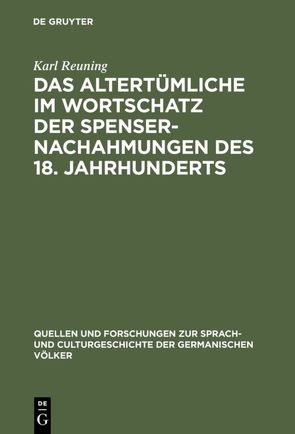 Das Altertümliche im Wortschatz der Spenser-Nachahmungen des 18. Jahrhunderts von Reuning,  Karl