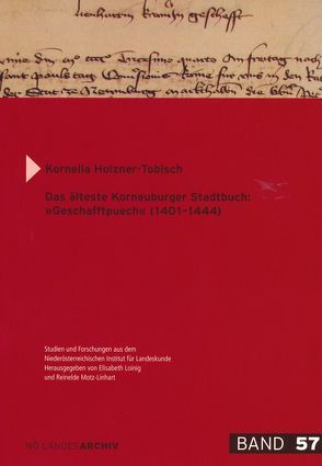 Das älteste Korneuburger Stadtbuch: „Geschafftpuech“ (1401-1444) von Holzner-Tobisch,  Kornelia, Motz-Linhart,  Reinelde