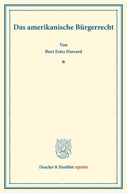 Das amerikanische Bürgerrecht. von Howard,  Burt Estes