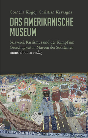 Das amerikanische Museum von Kogoj,  Cornelia, Kravagna,  Christian