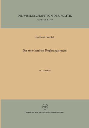 Das amerikanische Regierungssystem von Fraenkel,  Ernst