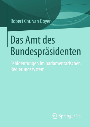 Das Amt des Bundespräsidenten von van Ooyen,  Robert Chr. van