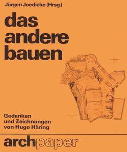 Das andere Bauen von Häring,  Hugo, Joedicke,  Jürgen