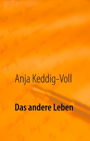 Das andere Leben von Keddig-Voll,  Anja