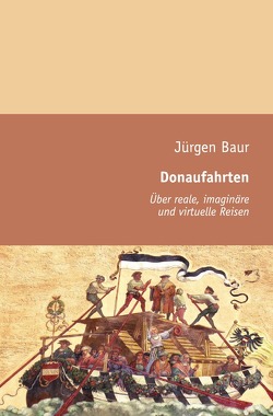 Das Andere Reisejournal / Donaufahrten von Baur,  Jürgen