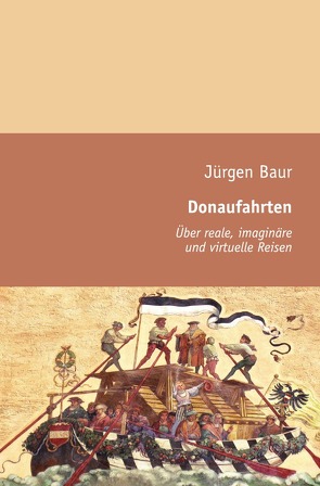 Das Andere Reisejournal / Donaufahrten von Baur,  Jürgen