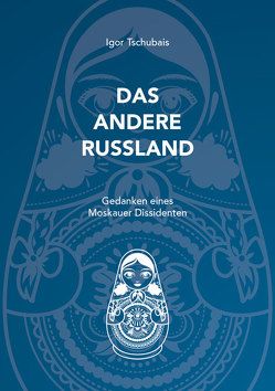 Das andere Russland von Kegler,  Dietrich, Tschubais,  Igor