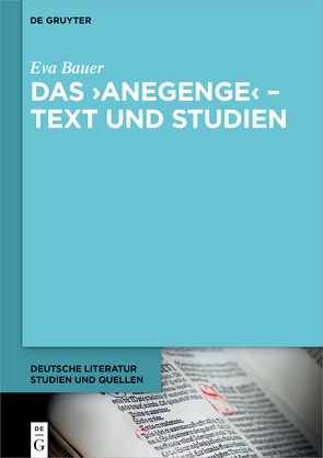 Das ›Anegenge‹ – Text und Studien von Bauer,  Eva