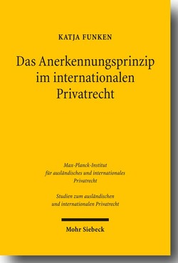 Das Anerkennungsprinzip im internationalen Privatrecht von Funken,  Katja