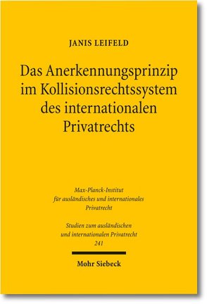 Das Anerkennungsprinzip im Kollisionsrechtssystem des internationalen Privatrechts von Leifeld,  Janis