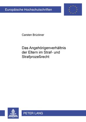 Das Angehörigenverhältnis der Eltern im Straf- und Strafprozeßrecht von Brückner,  Carsten