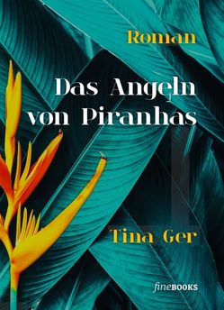 Das Angeln von Piranhas von Broicher,  Alexander, Ger,  Tina