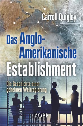 Das Anglo-Amerikanische Establishment von Quigley,  Carroll