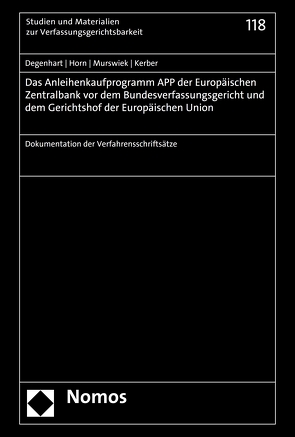 Das Anleihenkaufprogramm APP der Europäischen Zentralbank vor dem Bundesverfassungsgericht und dem Gerichtshof der Europäischen Union von Degenhart,  Christoph, Horn,  Hans-Detlef, Kerber,  Markus C, Murswiek,  Dietrich