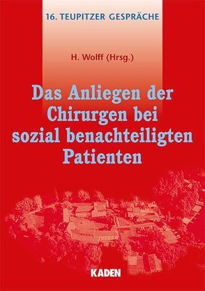 Das Anliegen der Chirurgen bei sozial benachteiligten Patienten von Wolff,  Helmut