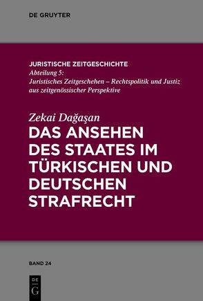 Das Ansehen des Staates im türkischen und deutschen Strafrecht von Dagasan,  Zekai