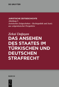 Das Ansehen des Staates im türkischen und deutschen Strafrecht von Dagasan,  Zekai