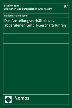 Das Anstellungsverhältnis des abberufenen GmbH-Geschäftsführers von Langenbucher,  Florian