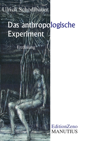 Das anthropologische Experiment von Schödlbauer,  Ulrich