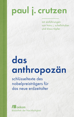 Das Anthropozän von Crutzen,  Paul J., Mueller,  Michael, Schellnhuber,  Hans J., Töpfer,  Klaus