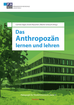 Das Anthropozän lernen und lehren von Rauscher,  Erwin, Scheuch,  Martin, Sippl,  Carmen