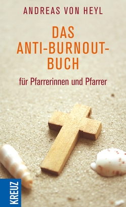 Das Anti-Burnout-Buch für Pfarrerinnen und Pfarrer von Heyl,  Andreas von