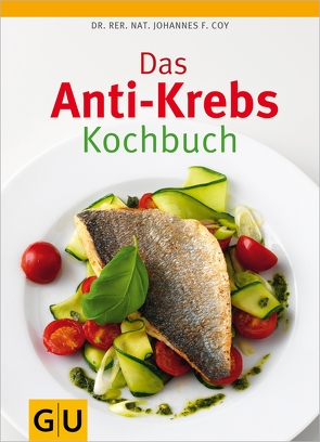 Das Anti-Krebs-Kochbuch von Coy,  Dr. rer. nat. Johannes