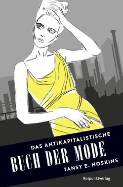 Das antikapitalistische Buch der Mode von Hoskins,  Tansy E., Kotzurek,  Magdalena