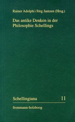 Das antike Denken in der Philosophie Schellings von Adolphi,  Rainer, Barbaric,  Damir, Baum,  Manfred, Bickmann,  Claudia, Boenke,  Michaela, Bubner,  Rüdiger, Cusinato,  Guido, Danz,  Christian, Denker,  Alfred, Ehrhardt,  Walter E., Franz,  Michael, Frigo,  Gian Franco, Griffero,  Tonino, Jantzen,  Jörg, Kiss,  Endre, Masciarelli,  Pasqualino, Matsuyama,  Juichi, Moiso,  Francesco, Oesterreich,  Peter L, Otto,  Stephan, Procesi,  Lidia, Riconda,  Guiseppe, Strohschneider-Kohrs,  Ingrid, Tilliette,  Xavier, von Perger,  Mischa, Yamaguchi,  Kazuko, Ziche,  Paul