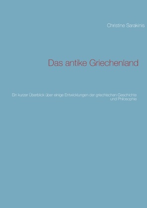 Das antike Griechenland von Sarakinis,  Christine