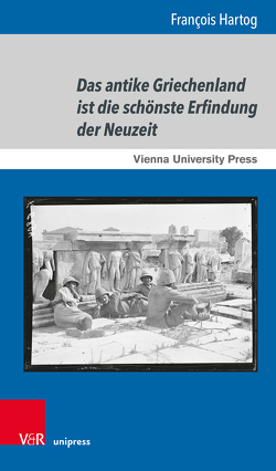 Das antike Griechenland ist die schönste Erfindung der Neuzeit von Hartog,  François, Kousouris,  Dimitris