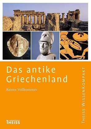 Das antike Griechenland von Vollkommer,  Rainer