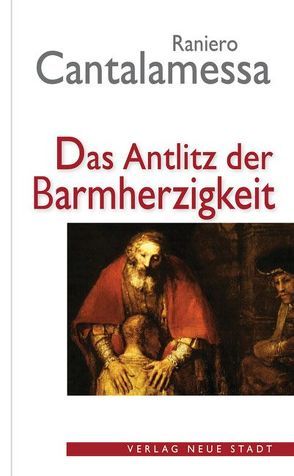 Das Antlitz der Barmherzigkeit von Raniero,  Cantalamessa