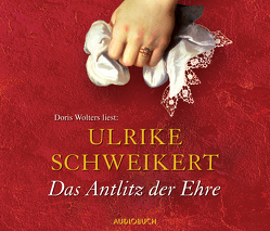 Das Antlitz der Ehre von Schweikert,  Ulrike, Wolters,  Doris