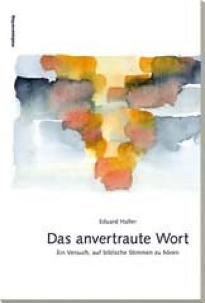 Das anvertraute Wort von Haller,  Eduard