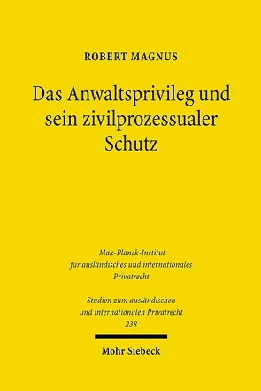 Das Anwaltsprivileg und sein zivilprozessualer Schutz von Magnus,  Robert